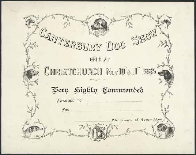 L, D M, fl ca 1885-1886 :Canterbury Dog Show held at Christchurch, Nov 10th & 11th 1885. Very highly commended. Awarded to ...... for ....., .... Chairman of Committee / D M L. Whitcombe & Tombs Limited, lithographers, &c [1885]., 2009