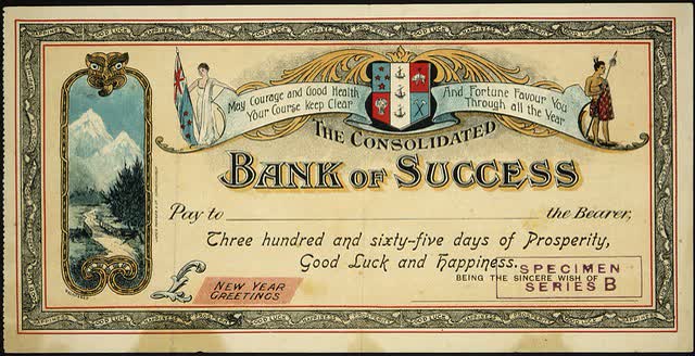 James Rodger & Co (Firm) :The Consolidated Bank of Success. May courage and good health your course keep clear, and fortune favour you through all the year. [Draft novelty Christmas and New Year gift cheque / printed by] James Rodger & Co. Christchurch. 1, 2003