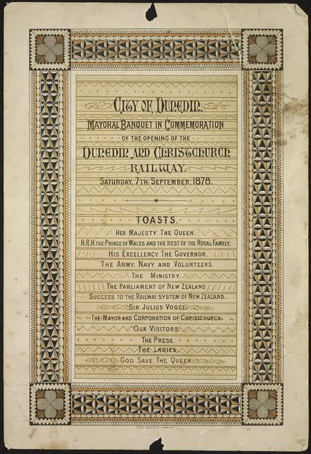 City of Dunedin. Mayoral banquet in commemmoration of the opening of the Dunedin and Christchurch Railway. Saturday, 7th September, 1878. Toasts. Thos George, Dunedin [printer]., 2003