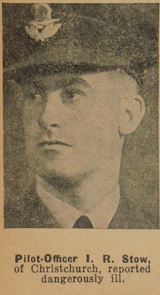 Pilot-Officer I. R. Stow, of Christchurch, reported dangerously ill, 1942