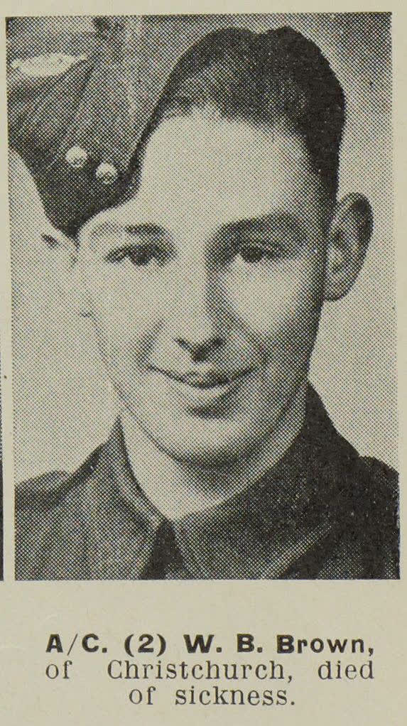 Aircraftman W. B. Brown, of Christchurch, died of sickness, 1944
