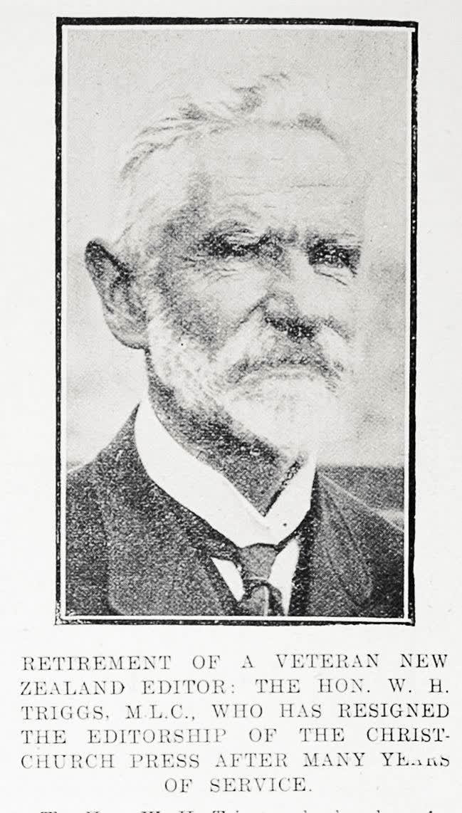 Retirement of a veteran New Zealand editor: the Hon W H Triggs, MLC, who has resigned the editorship of the Christchurch Press after many years of service, 1919