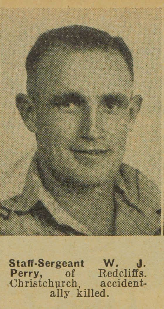 Staff-Sergeant W. J. Perry, of Redcliffs. Christchurch, accidentally killed, 1941