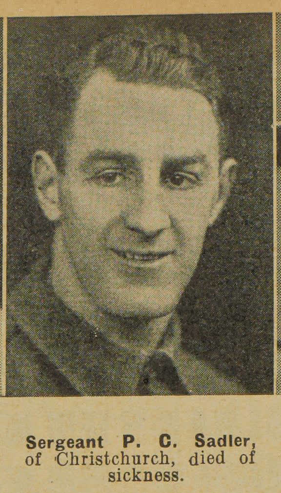 Sergeant P. C. Sadler, of Christchurch, died of sickness, 1941