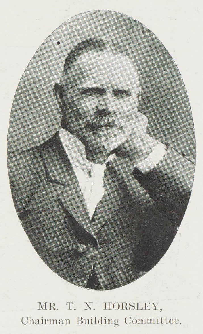 Mr T N Horsley, Chairman Building Committee, 1906