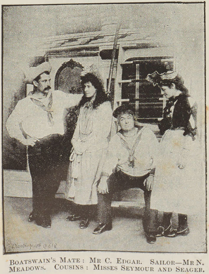 Boatswain's Mate : Mr C. Edgar; Sailor - Mr N. Meadows; Cousins : Misses Seymour and Seager, 1891